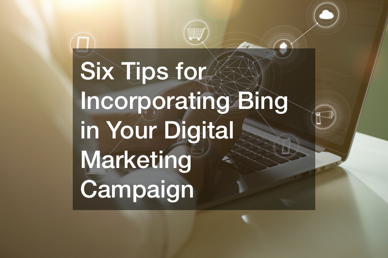 Six Tips for Incorporating Bing in Your Digital Marketing Campaign