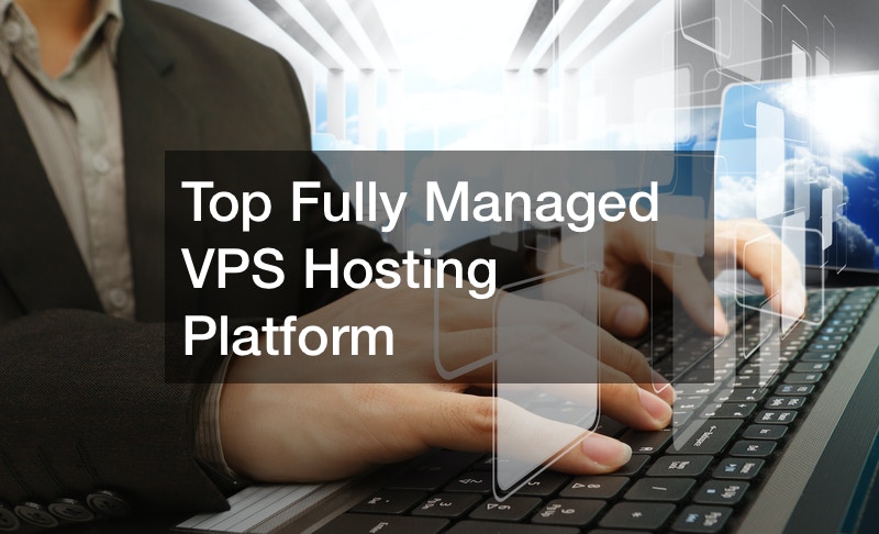 Top Fully-Managed VPS Hosting Platforms