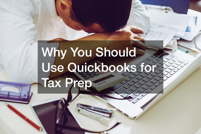 Why You Should Use Quickbooks for Tax Prep
