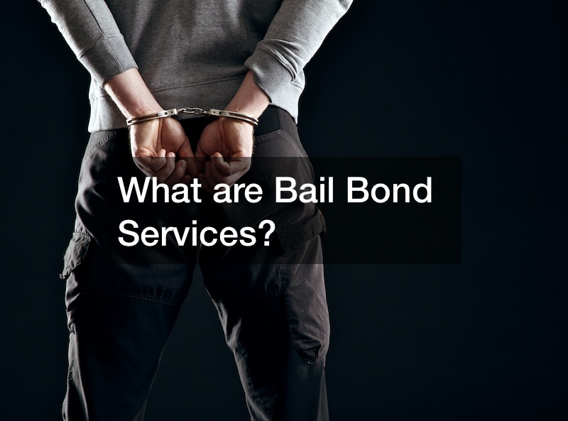 What are Bail Bond Services?