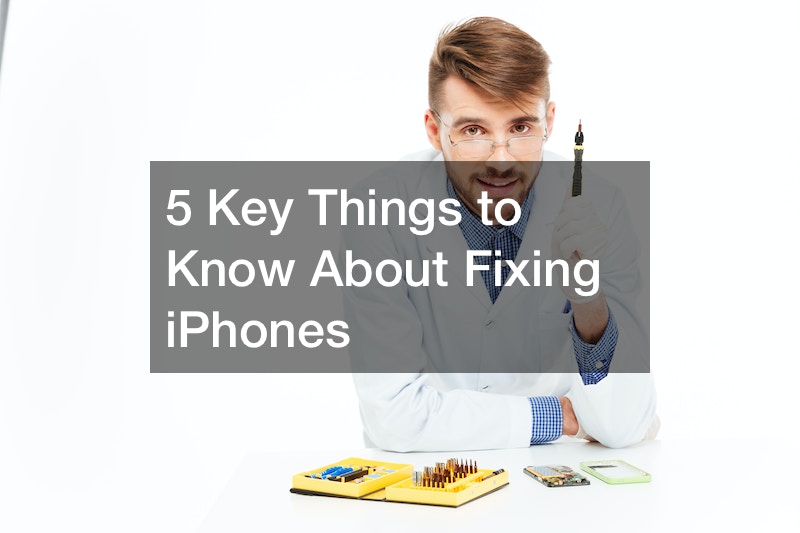 5 Key Things to Know About Fixing iPhones