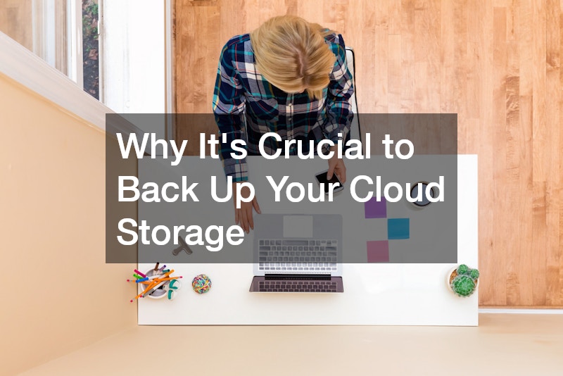 Why Its Crucial to Back Up Your Cloud Storage